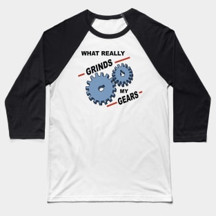 What Really Grinds My Gears Baseball T-Shirt